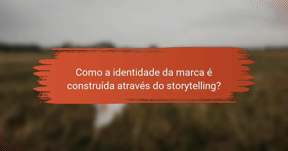 Como a identidade da marca é construída através do storytelling?