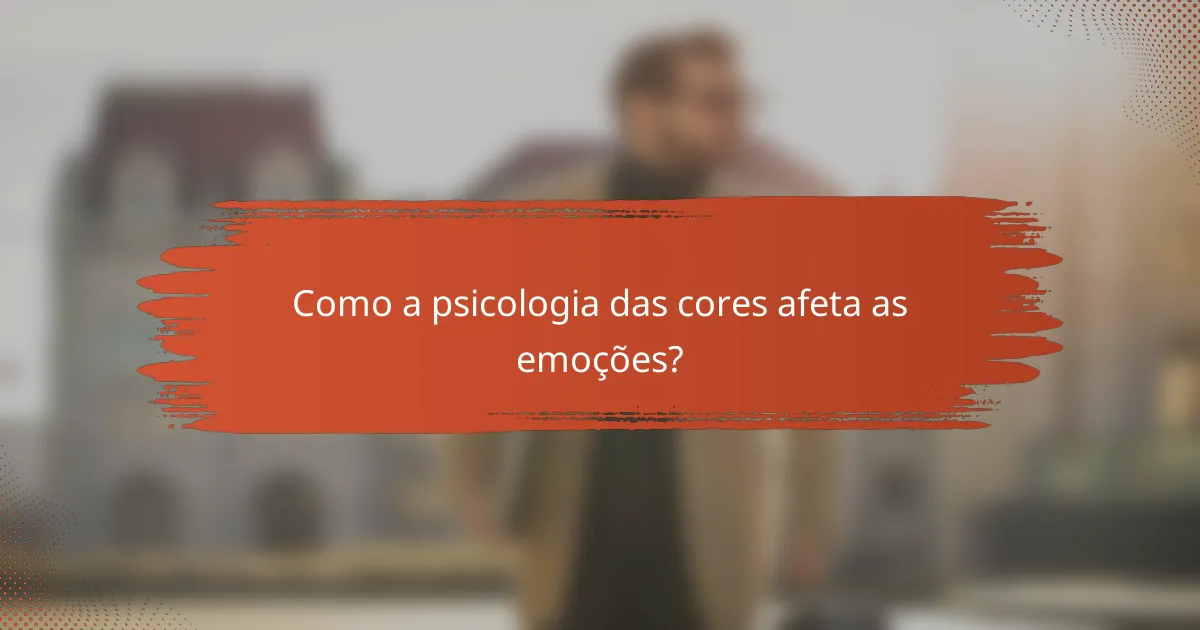 Como a psicologia das cores afeta as emoções?
