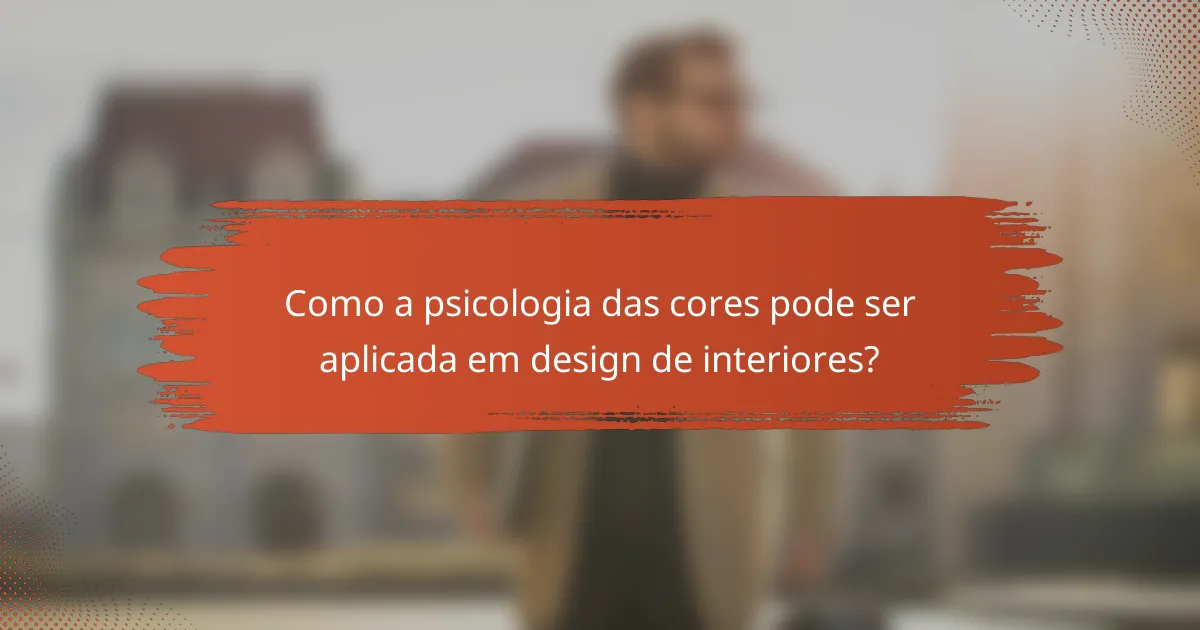 Como a psicologia das cores pode ser aplicada em design de interiores?