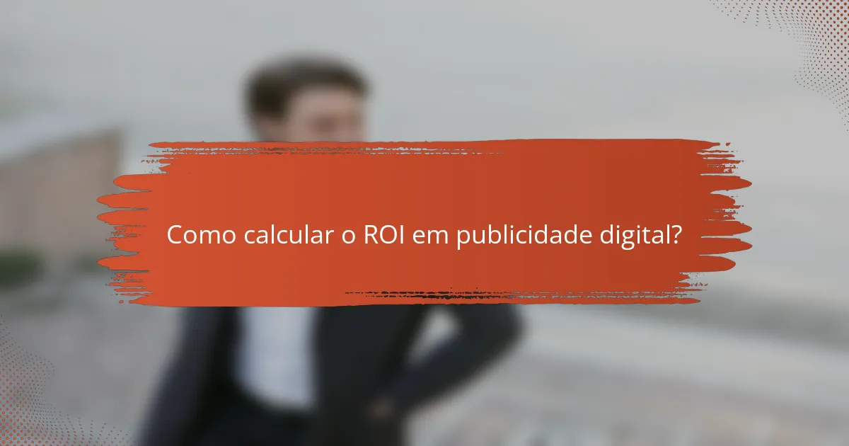 Como calcular o ROI em publicidade digital?