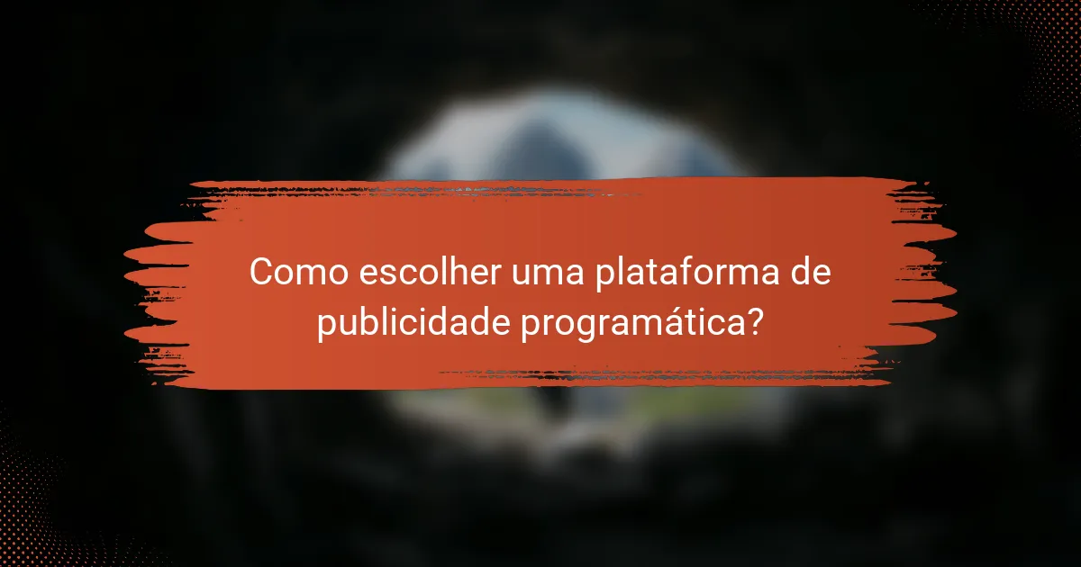 Como escolher uma plataforma de publicidade programática?