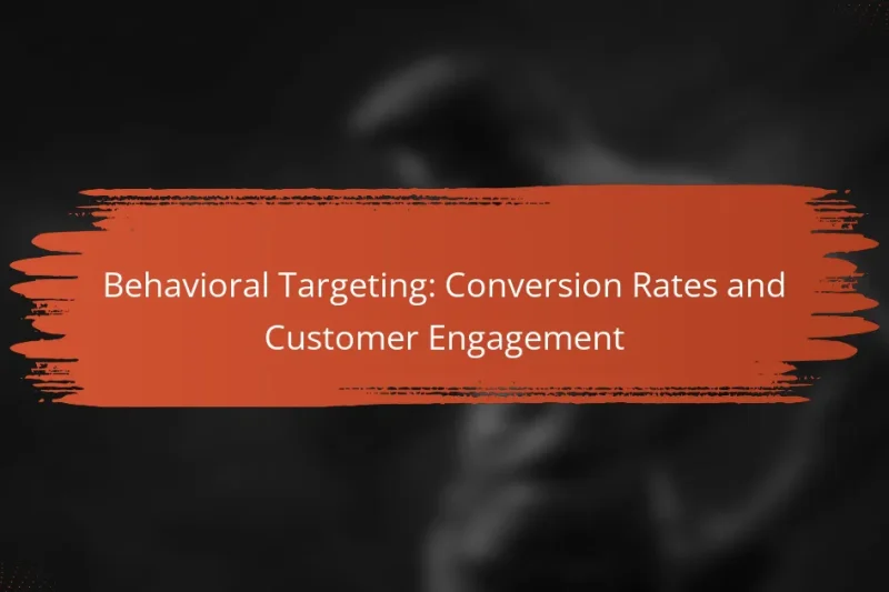 Segmentação Comportamental: Taxas de Conversão e Engajamento do Cliente