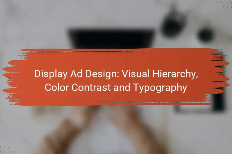 Design de Anúncios Display: Hierarquia Visual, Contraste de Cor e Tipografia