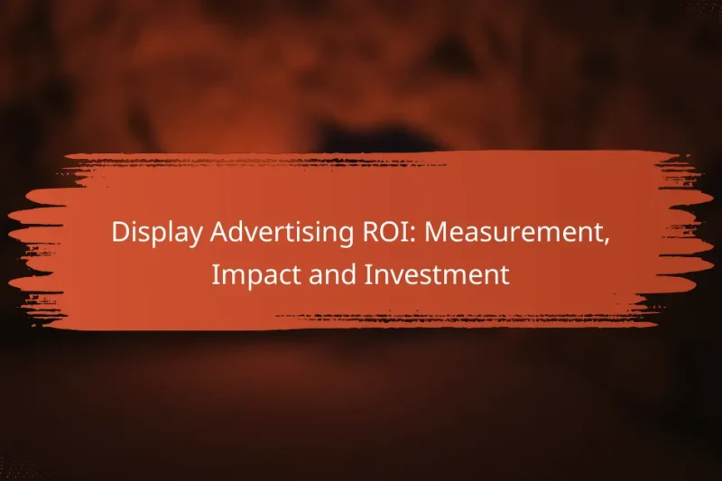 ROI da Publicidade Display: Medição, Impacto e Investimento