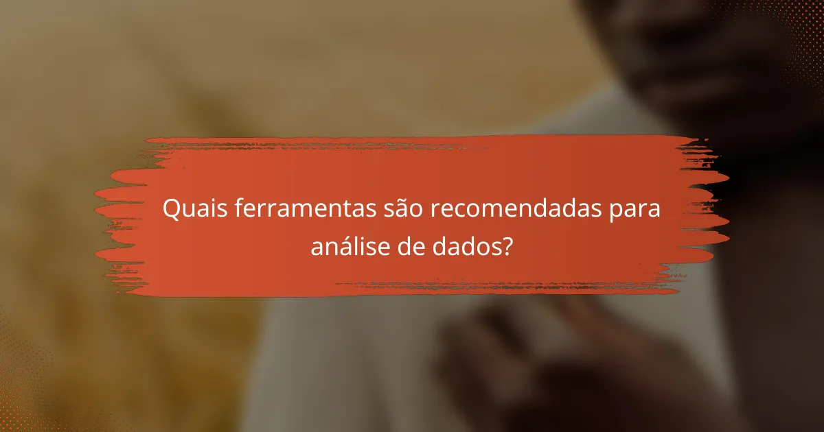 Quais ferramentas são recomendadas para análise de dados?