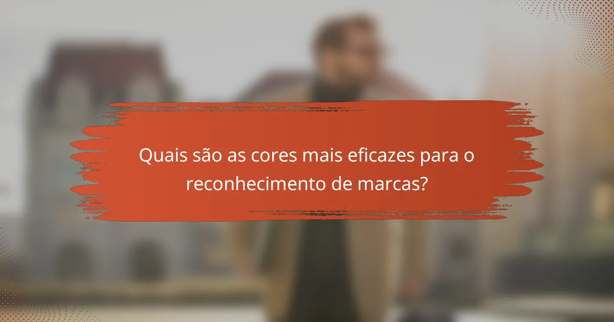 Quais são as cores mais eficazes para o reconhecimento de marcas?