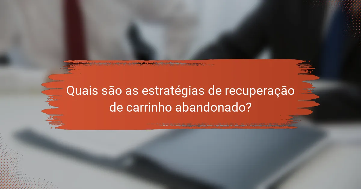 Quais são as estratégias de recuperação de carrinho abandonado?