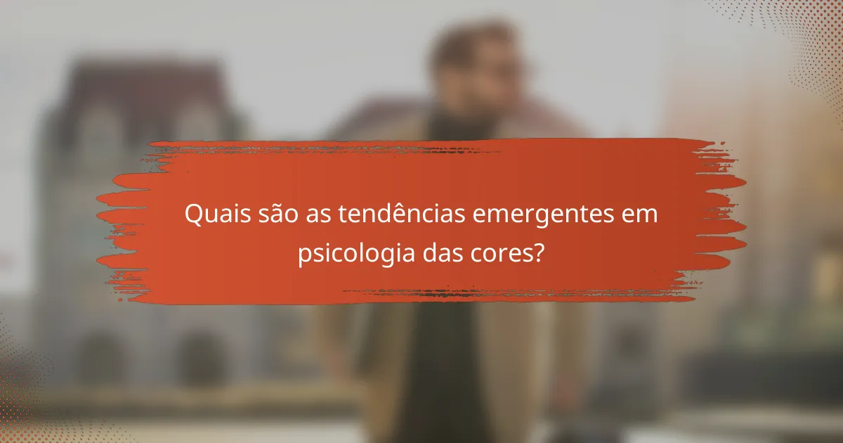 Quais são as tendências emergentes em psicologia das cores?