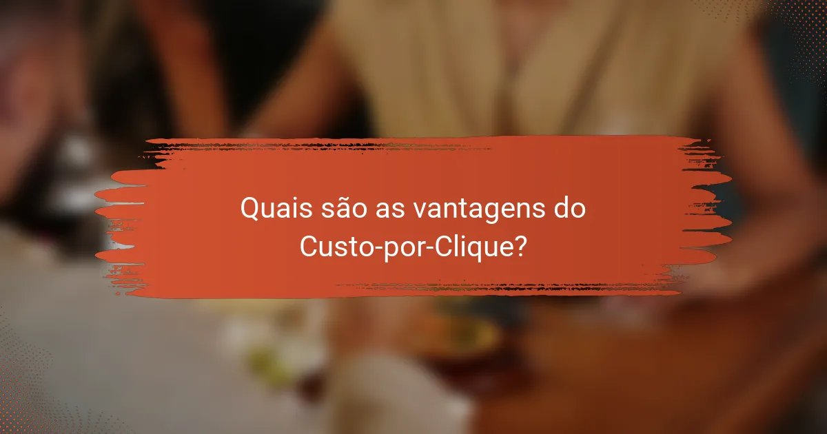 Quais são as vantagens do Custo-por-Clique?