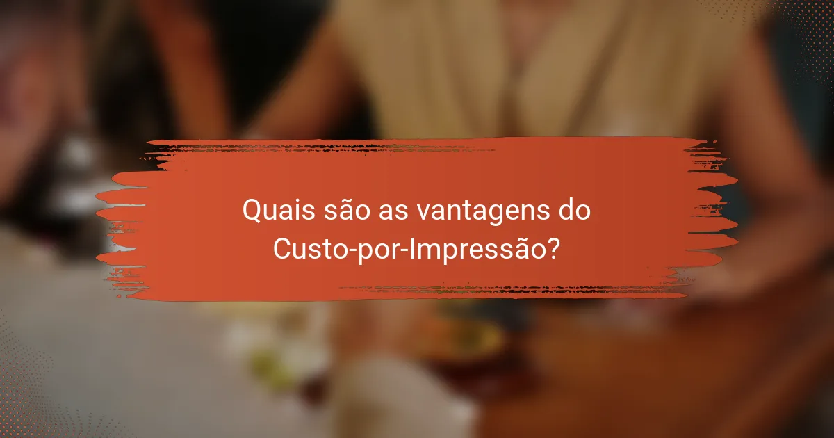 Quais são as vantagens do Custo-por-Impressão?
