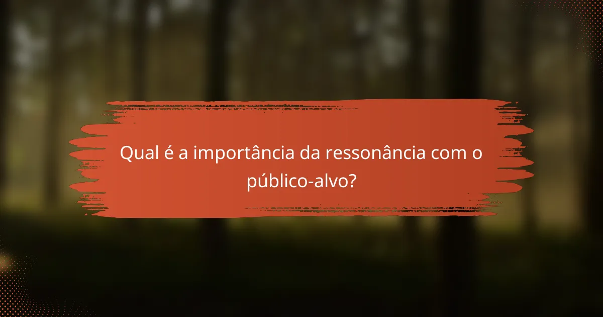 Qual é a importância da ressonância com o público-alvo?